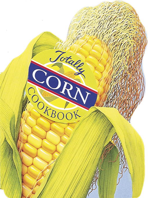 Cover image for Totally Corn Cookbook